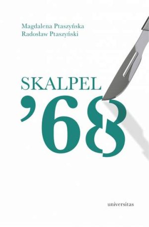 Skalpel ’68. Kampania antysemicka w środowisku szczecińskich lekarzy