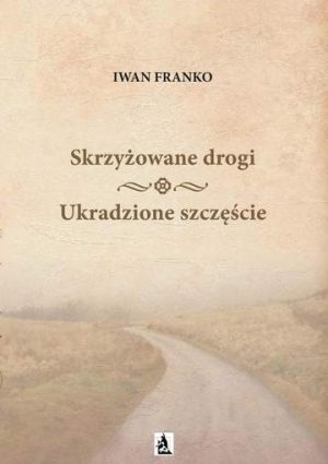 Skrzyżowane drogi. Ukradzione szczęście