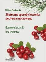 Skuteczne sposoby leczenia pęcherza moczowego domowe leczenie bez lekarstw