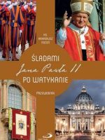 Śladami Jana Pawła II po watykanie