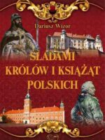 Śladami królów i książąt polskich