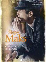 Ślepy Maks historia łódzkiego Ala Capone