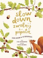 Slow Down. Zwolnij i… popatrz. Cuda natury w 40 odsłonach