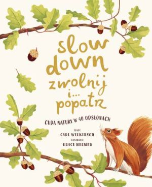 Slow Down. Zwolnij i… popatrz. Cuda natury w 40 odsłonach