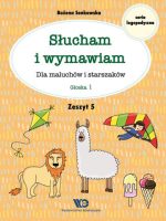 Słucham i wymawiam Dla maluchów i starszaków Zeszyt 5