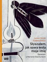 Słyszałem, jak sowa woła moje imię. Opowieść o Marianie Stachurskim