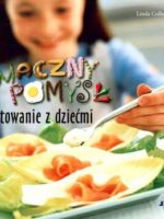 Smaczny pomysł gotowanie z dziećmi