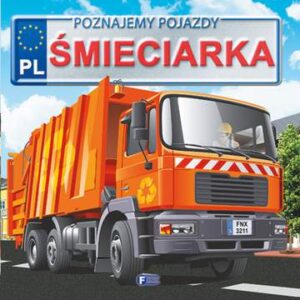 Śmieciarka poznajemy pojazdy wyd. 2