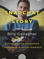 Snapchat story sukces twórcy snapchata i rewolucja w social mediach