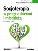 Socjoterapia w pracy z dziećmi i młodzieżą program zajęć część 1