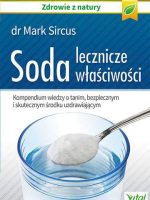 Soda – lecznicze właściwości. Kompendium wiedzy o tanim, bezpiecznym i skutecznym środku uzdrawiającym wyd. 2020