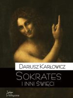 Sokrates i inni święci. O postawie starożytnych chrześcijan wobec rozumu i filozofii wyd. 2