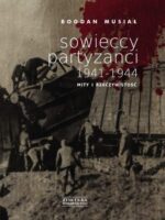 Sowieccy partyzanci 1941-1944 mity i rzeczywistość