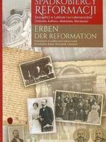 Spadkobiercy Reformacji. Erben der Reformation