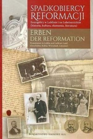 Spadkobiercy Reformacji. Erben der Reformation