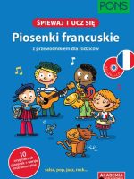 Śpiewaj i ucz się Piosenki francuskie z przewodnikiem dla rodziców PONS