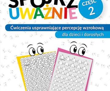 Spójrz uważnie cz 2 ćwiczenia usprawniające percepcję wzrokową dla dzieci i dorosłych