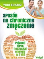 Sposób na chroniczne zmęczenie pokonaj stres i odzyskaj energię w 7 dni