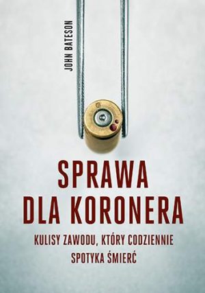 Sprawa dla koronera kulisy zawodu który codziennie spotyka śmierć wyd. kieszonkowe