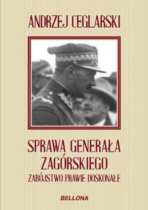 Sprawa generała zagórskiego zabójstwo prawie doskonałe