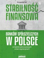 Stabilność finansowa banków spółdzielczych w Polsce w świetle pokryzysowych zmian regulacyjnych