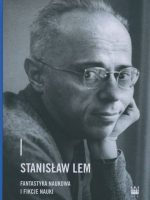 Stanisław Lem. Fantastyka naukowa i fikcje nauki