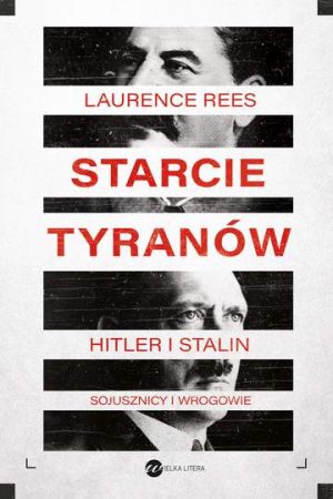 Starcie tyranów. Hitler i Stalin sojusznicy i wrogowie