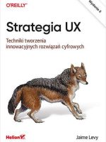 Strategia UX. Techniki tworzenia innowacyjnych rozwiązań cyfrowych wyd. 2