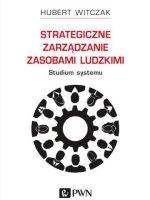 Strategiczne zarządzanie zasobami ludzkimi studium systemu