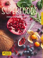 Superfoods źródło energii prosto z natury poradnik zdrowie