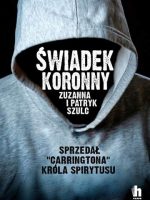 Świadek koronny jak zabijali ludzie króla spirytusu