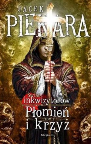 Świat inkwizytorów płomień i krzyż Tom 1