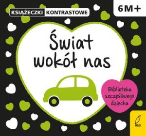 Świat wokół nas. Książeczki kontrastowe 6m+