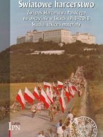 Światowe harcerstwo. Związek harcerstwa polskiego na obczyźnie w latach 1918-2018. Studia, szkice i materiały