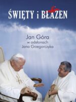 Święty i błazen jan góra w odsłonach jana grzegorczyka