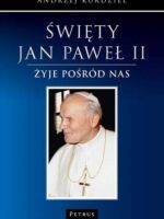 Święty Jan Paweł II żyje pośród nas