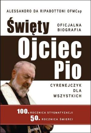 Święty ojciec pio cyrenejczyk dla wszystkich oficjalna biografia