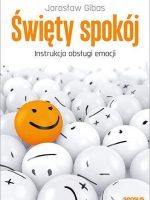 Święty spokój instrukcja obsługi emocji