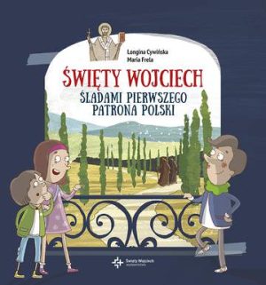 Święty wojciech śladami pierwszego patrona polski