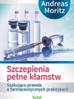 Szczepienia pełne kłamstw szokująca prawda o farmaceutycznych praktykach