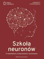 Szkoła neuronów o nastolatkach kompromisach i wychowaniu wyd. 2