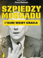 Szpiedzy mossadu i tajne wojny izraela wyd. 2