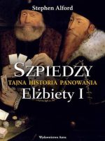 Szpiedzy. Tajna historia panowania Elżbiety I wyd. 2