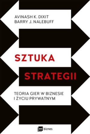 Sztuka strategii teoria gier w biznesie i życiu prywatnym