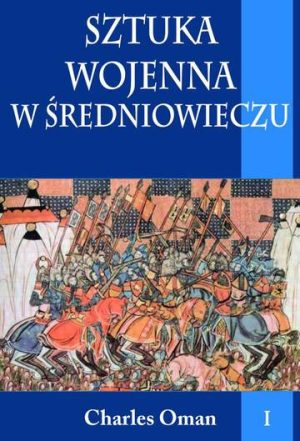 Sztuka wojenna w średniowieczu. Tom 1