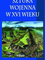 Sztuka wojenna w XVI wieku. Tom 1