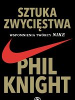 Sztuka zwycięstwa. Wspomnienia twórcy Nike wyd. 2020