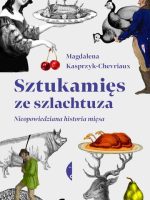 Sztukamięs ze szlachtuza. Nieopowiedziana historia mięsa