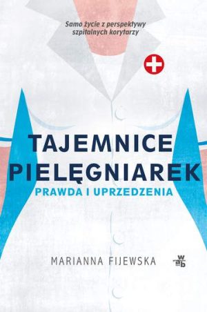 Tajemnice pielęgniarek prawda i uprzedzenia