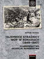 Tajemnice Strażnicy WOP w Konarach (1945-1947). Szabrownictwo, dezercje, morderstwa